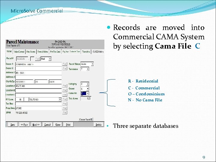 Micro. Solve Commercial Records are moved into Commercial CAMA System by selecting Cama File