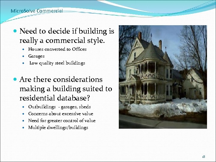 Micro. Solve Commercial Need to decide if building is really a commercial style. Houses