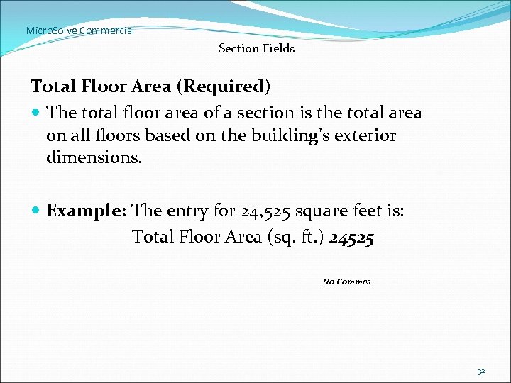 Micro. Solve Commercial Section Fields Total Floor Area (Required) The total floor area of
