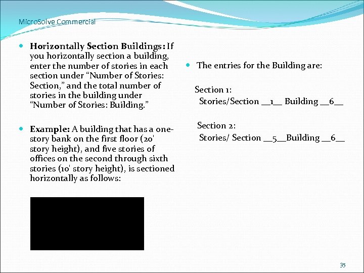 Micro. Solve Commercial Horizontally Section Buildings: If you horizontally section a building, enter the