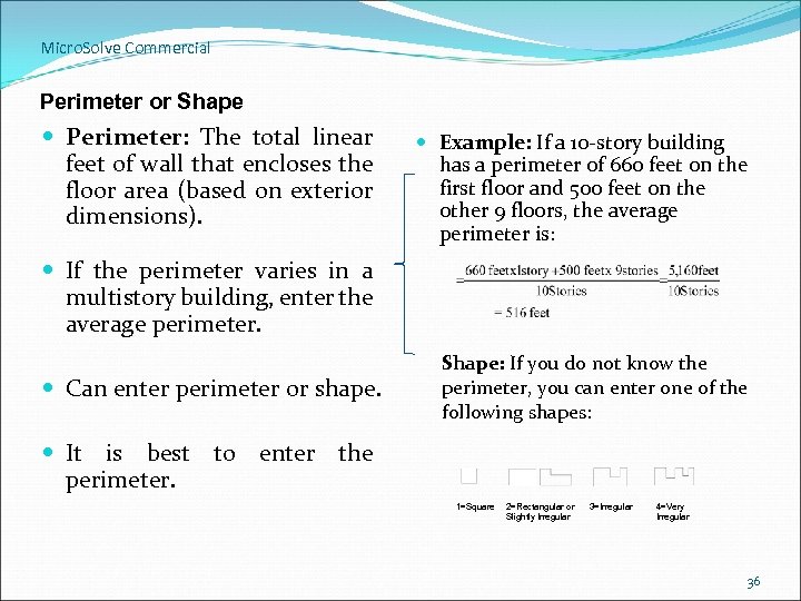 Micro. Solve Commercial Perimeter or Shape Perimeter: The total linear feet of wall that