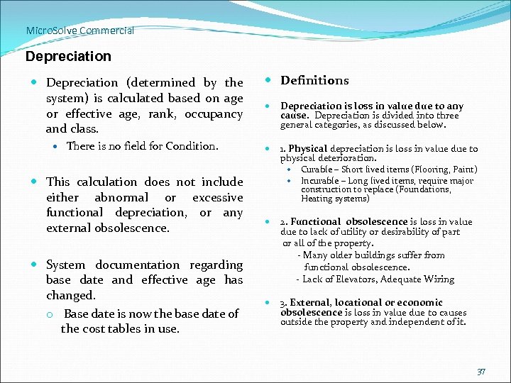 Micro. Solve Commercial Depreciation (determined by the system) is calculated based on age or