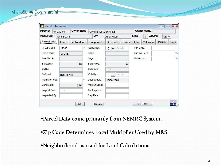 Micro. Solve Commercial • Parcel Data come primarily from NEMRC System. • Zip Code