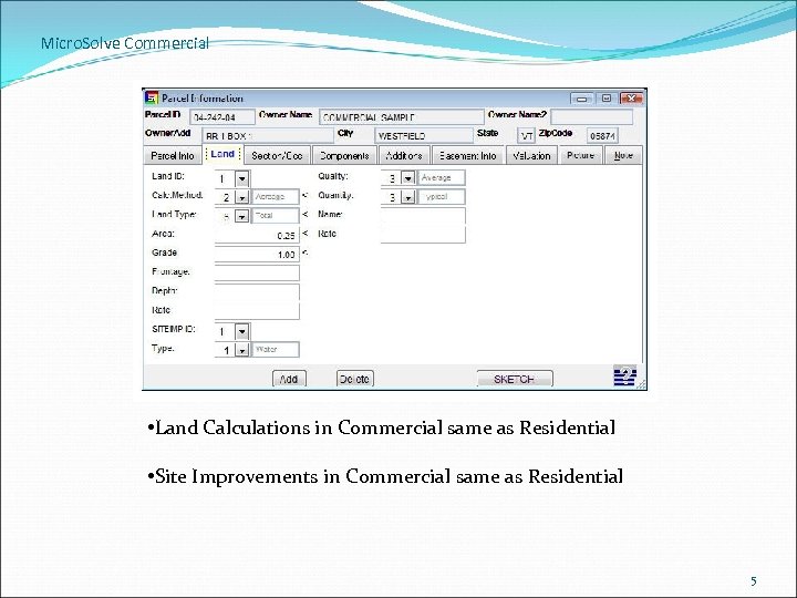 Micro. Solve Commercial • Land Calculations in Commercial same as Residential • Site Improvements