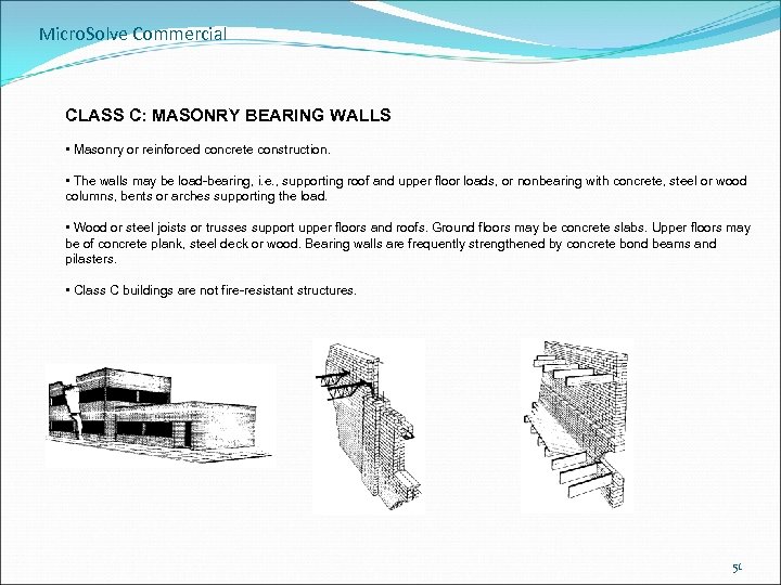 Micro. Solve Commercial CLASS C: MASONRY BEARING WALLS • Masonry or reinforced concrete construction.