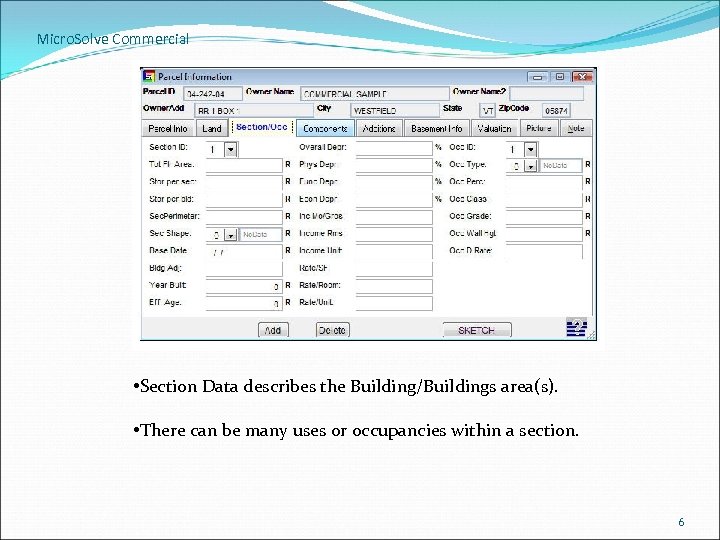 Micro. Solve Commercial • Section Data describes the Building/Buildings area(s). • There can be