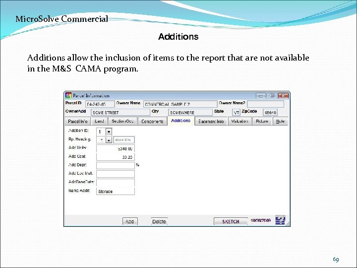 Micro. Solve Commercial Additions allow the inclusion of items to the report that are