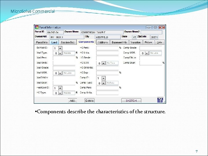 Micro. Solve Commercial • Components describe the characteristics of the structure. 7 