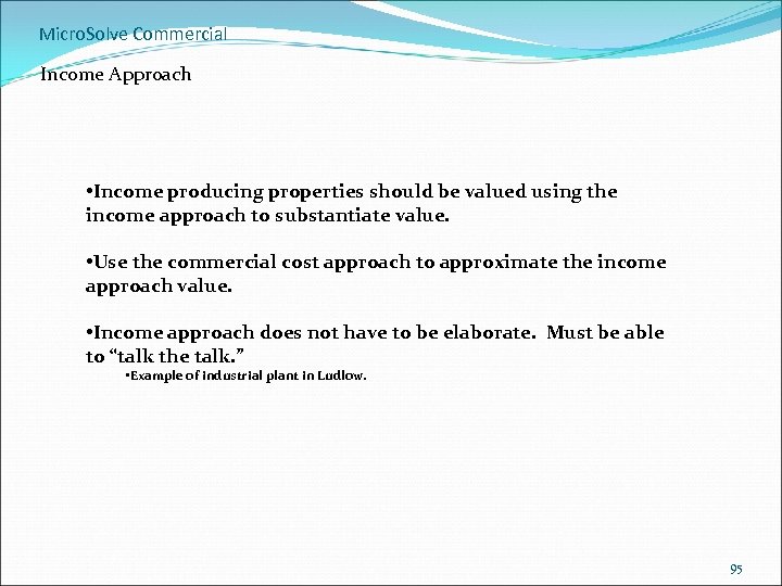 Micro. Solve Commercial Income Approach • Income producing properties should be valued using the