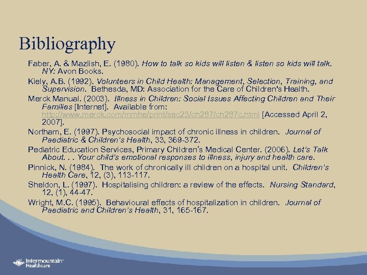 Bibliography Faber, A. & Mazlish, E. (1980). How to talk so kids will listen