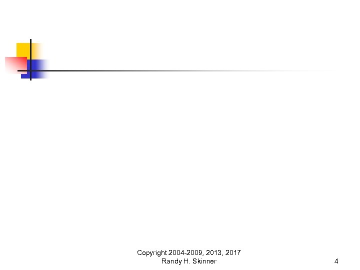 Copyright 2004 -2009, 2013, 2017 Randy H. Skinner 4 