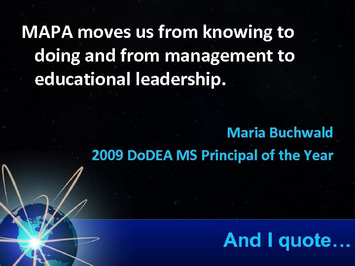 MAPA moves us from knowing to doing and from management to educational leadership. Maria