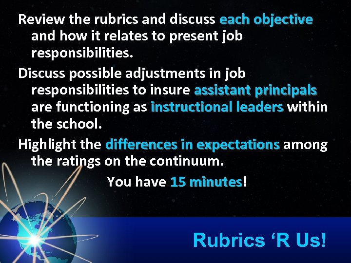 Review the rubrics and discuss each objective and how it relates to present job