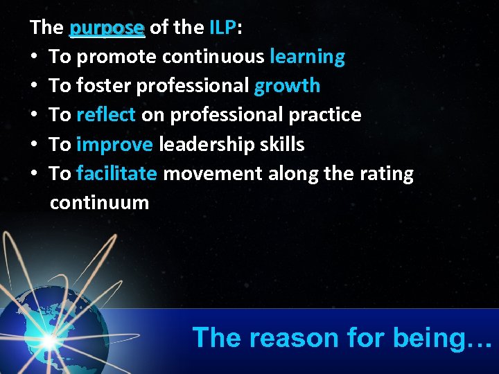 The purpose of the ILP: • To promote continuous learning • To foster professional