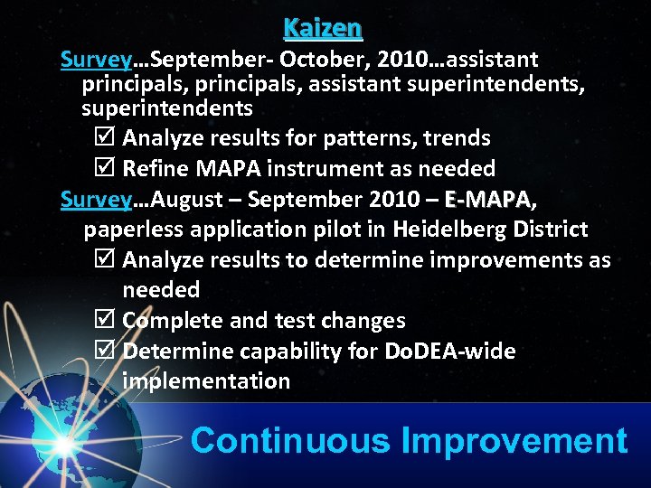 Kaizen Survey…September- October, 2010…assistant principals, assistant superintendents, superintendents þ Analyze results for patterns, trends