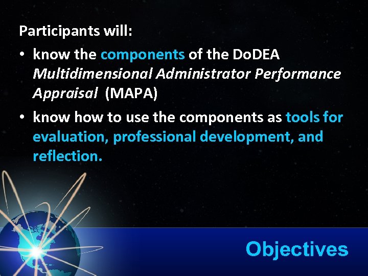 Participants will: • know the components of the Do. DEA Multidimensional Administrator Performance Appraisal