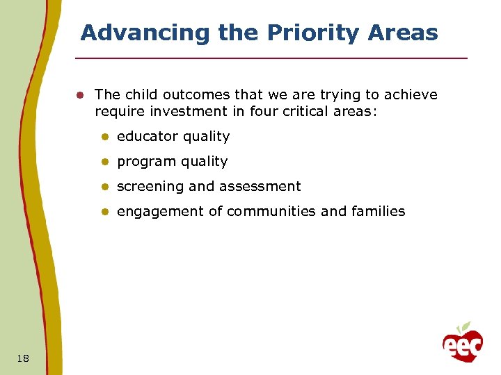 Advancing the Priority Areas l The child outcomes that we are trying to achieve