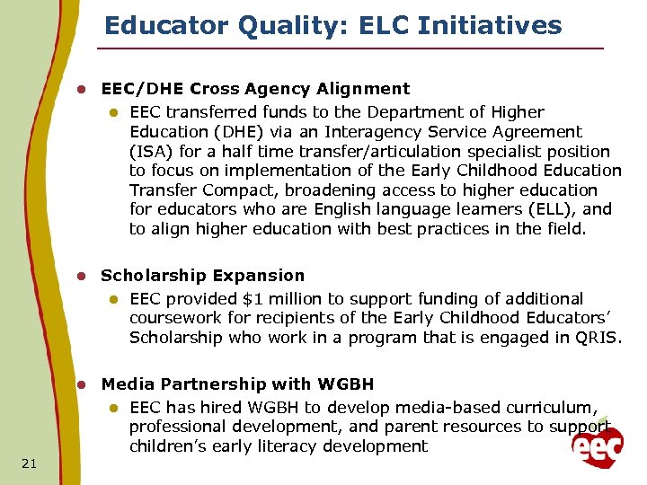 Educator Quality: ELC Initiatives l l Scholarship Expansion l EEC provided $1 million to