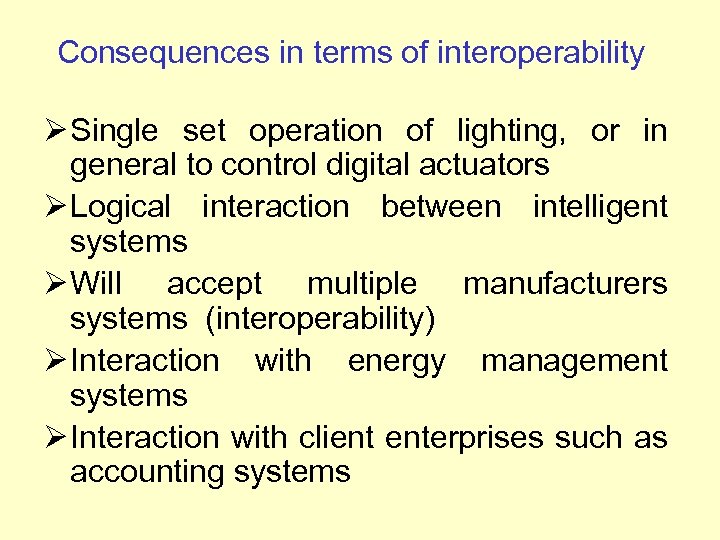 Consequences in terms of interoperability Ø Single set operation of lighting, or in general