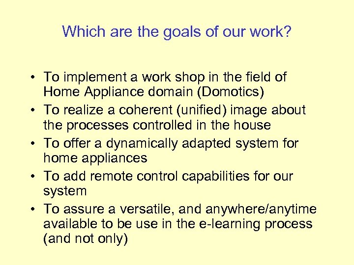 Which are the goals of our work? • To implement a work shop in