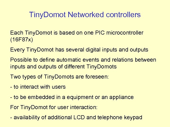 Tiny. Domot Networked controllers Each Tiny. Domot is based on one PIC microcontroller (16