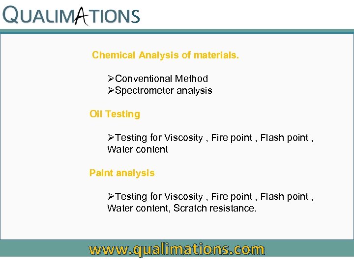 S Chemical Analysis of materials. ØConventional Method ØSpectrometer analysis Oil Testing ØTesting for Viscosity