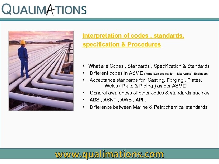 S Interpretation of codes , standards, specification & Procedures • What are Codes ,