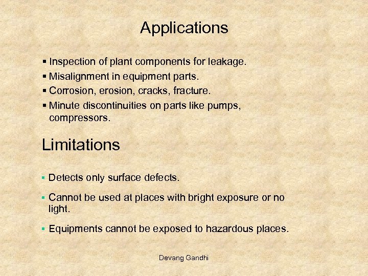 Applications § Inspection of plant components for leakage. § Misalignment in equipment parts. §