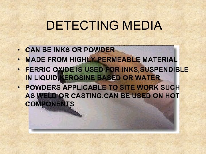 DETECTING MEDIA • CAN BE INKS OR POWDER • MADE FROM HIGHLY PERMEABLE MATERIAL