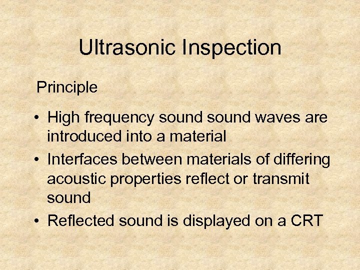 Ultrasonic Inspection Principle • High frequency sound waves are introduced into a material •