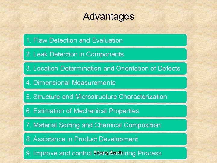 Advantages 1. Flaw Detection and Evaluation 2. Leak Detection in Components 3. Location Determination