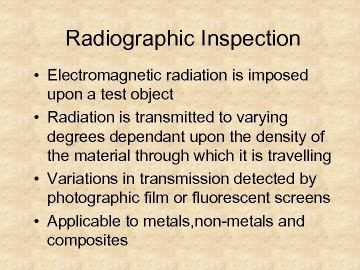 Radiographic Inspection • Electromagnetic radiation is imposed upon a test object • Radiation is