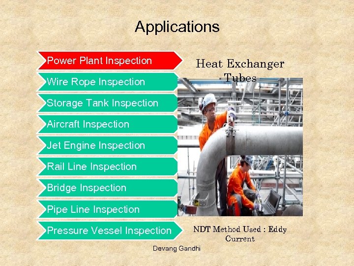 Applications Power Plant Inspection Heat Exchanger Tubes Wire Rope Inspection Storage Tank Inspection Aircraft