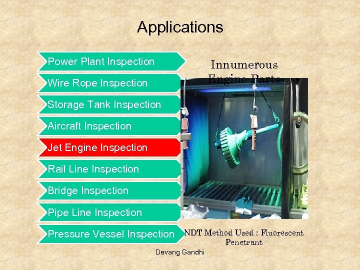 Applications Power Plant Inspection Innumerous Engine Parts Wire Rope Inspection Storage Tank Inspection Aircraft