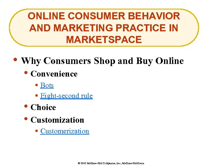 ONLINE CONSUMER BEHAVIOR AND MARKETING PRACTICE IN MARKETSPACE • Why Consumers Shop and Buy