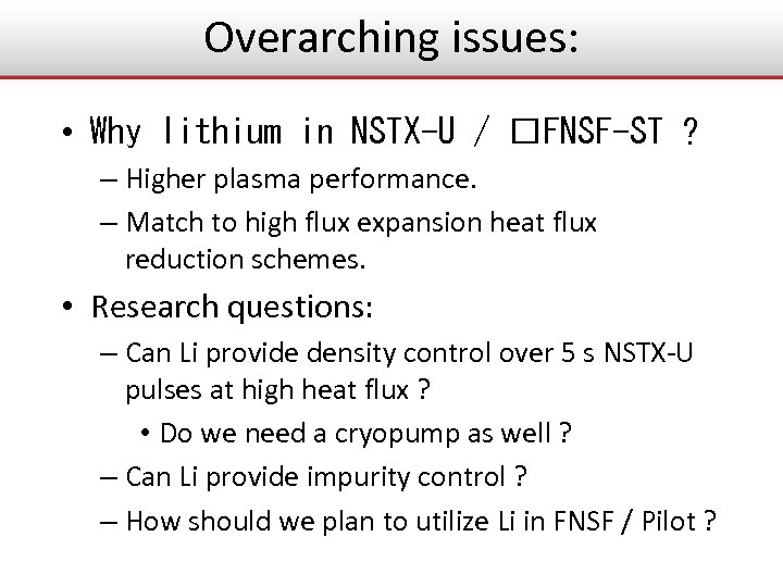 Overarching issues: • Why lithium in NSTX-U / FNSF-ST ? – Higher plasma performance.