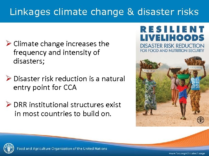 Linkages climate change & disaster risks Ø Climate change increases the frequency and intensity