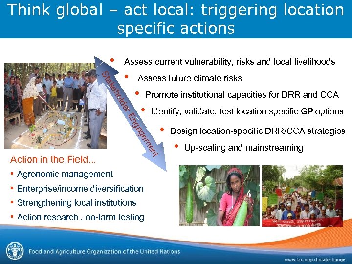 Think global – act local: triggering location specific actions • Assess current vulnerability, risks