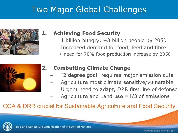 Two Major Global Challenges 1. Achieving Food Security – 1 billion hungry, +3 billion