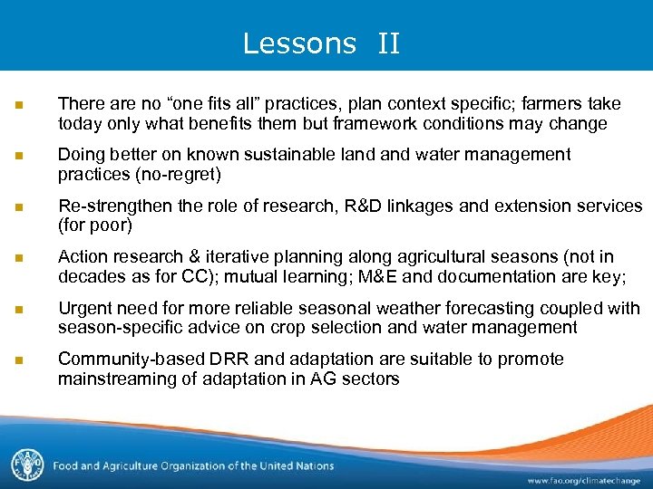 Lessons II n There are no “one fits all” practices, plan context specific; farmers