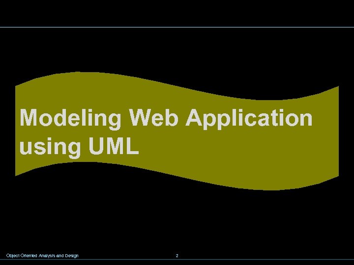 Modeling Web Application using UML Object Oriented Analysis and Design 2 