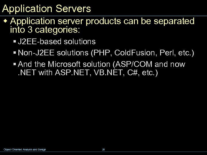 Application Servers w Application server products can be separated into 3 categories: § J