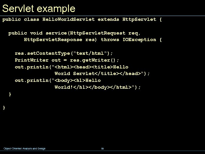 Servlet example public class Hello. World. Servlet extends Http. Servlet { public void service(Http.