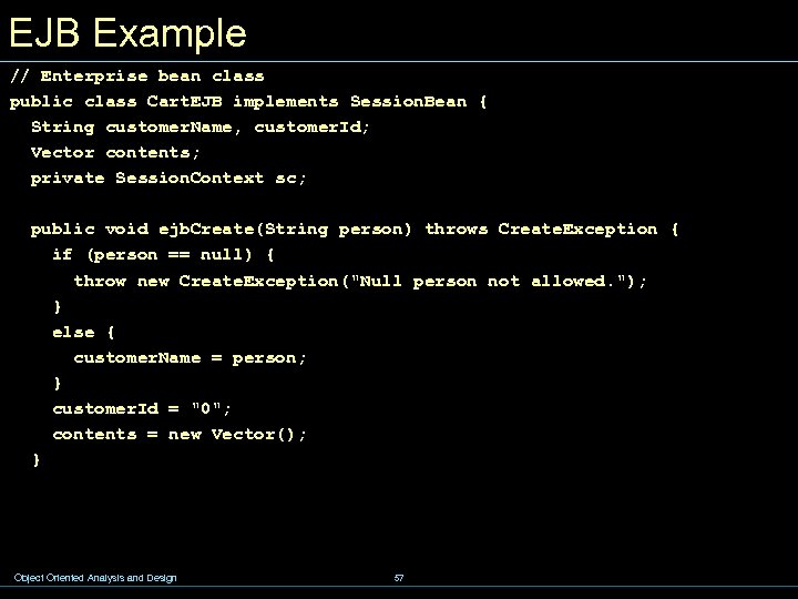 EJB Example // Enterprise bean class public class Cart. EJB implements Session. Bean {
