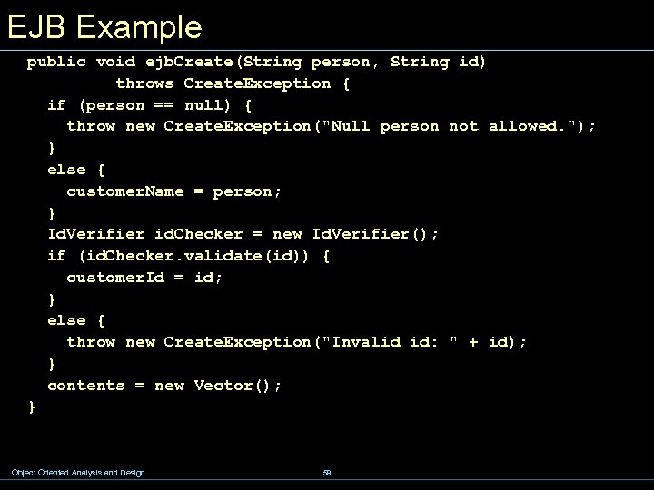 EJB Example public void ejb. Create(String person, String id) throws Create. Exception { if
