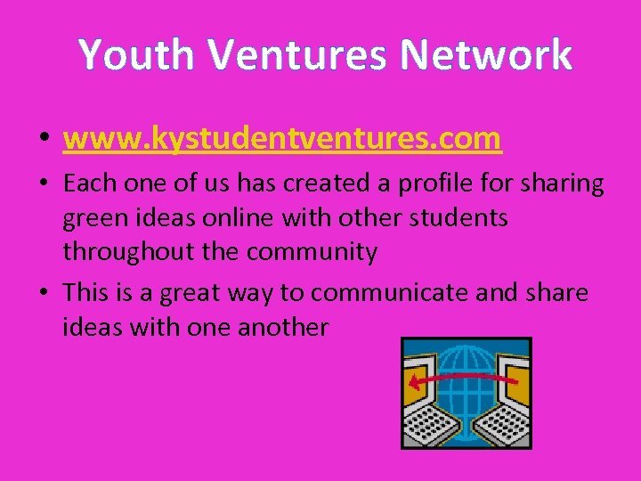 Youth Ventures Network • www. kystudentventures. com • Each one of us has created