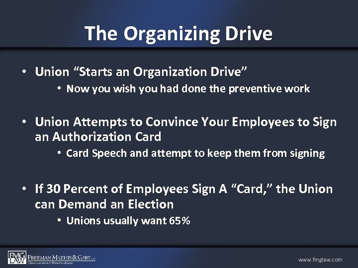 The Organizing Drive • Union “Starts an Organization Drive” • Now you wish you