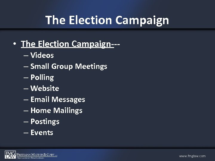 The Election Campaign • The Election Campaign--– Videos – Small Group Meetings – Polling