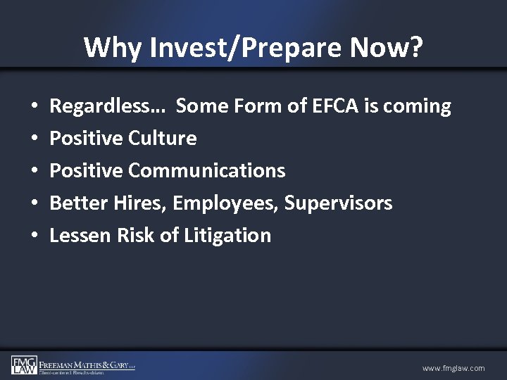 Why Invest/Prepare Now? • • • Regardless… Some Form of EFCA is coming Positive