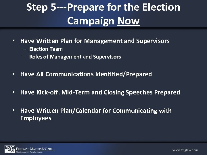 Step 5 ---Prepare for the Election Campaign Now • Have Written Plan for Management